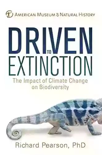 Driven To Extinction: The Impact Of Climate Change On Biodiversity (American Museum Of Natural History)