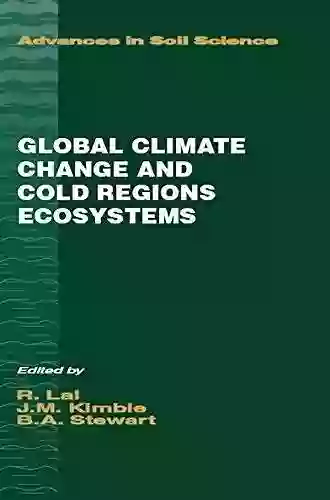 Global Climate Change And Cold Regions Ecosystems (Advances In Soil Science 13)