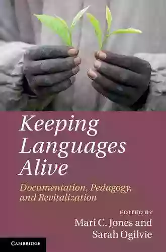 Keeping Languages Alive: Documentation Pedagogy And Revitalization