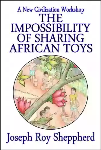 THE IMPOSSIBILITY OF SHARING AFRICAN TOYS (New Civilization Workshop Series)