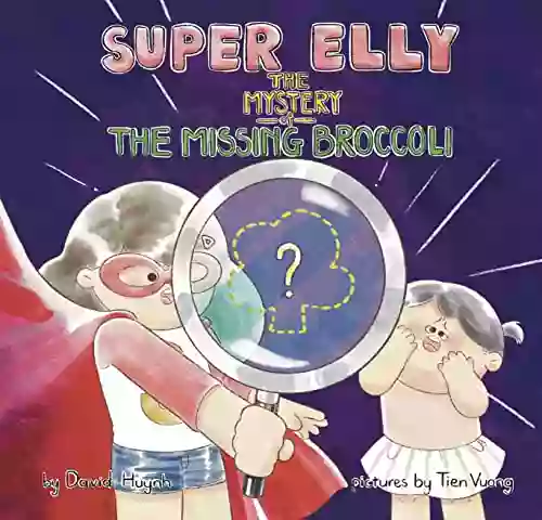 Super Elly And The Mystery Of The Missing Broccoli: A 5S Problem Solving (Elly Problem Solving Books)