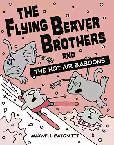 The Flying Beaver Brothers And The Hot Air Baboons