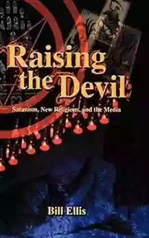 Raising The Devil: Satanism New Religions And The Media