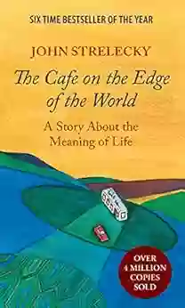 The Cafe On The Edge Of The World: A Story About The Meaning Of Life