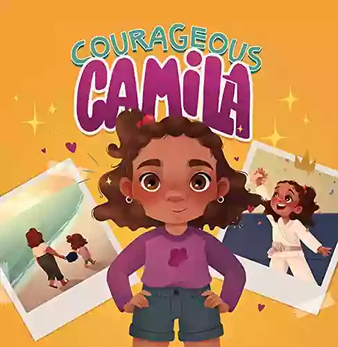 Courageous Camila: A Story About Finding Your Inner Warrior