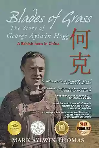 Blades Of Grass: The Story Of George Aylwin Hogg