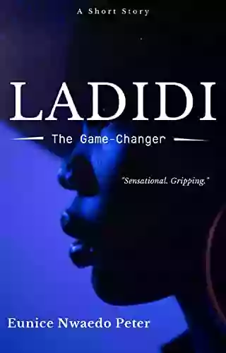 LADIDI: The Game Changer Eunice Nwaedo Peter