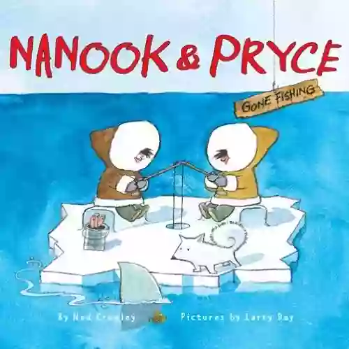 Nanook Pryce: Gone Fishing Ned Crowley