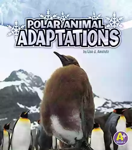 Polar Animal Adaptations (Amazing Animal Adaptations)