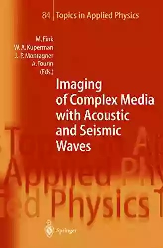 Imaging Of Complex Media With Acoustic And Seismic Waves (Topics In Applied Physics 84)