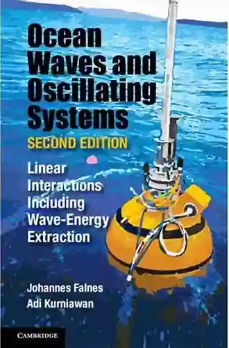 Ocean Waves and Oscillating Systems: Linear Interactions Including Wave Energy Extraction (Cambridge Ocean Technology 8)