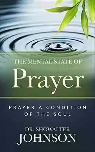 The Mental State Of Prayer: Prayer A Condition Of The Soul