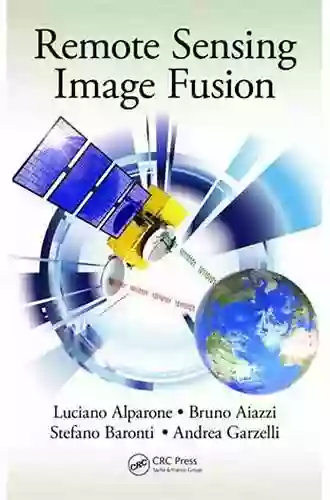 Remote Sensing Image Fusion (Signal And Image Processing Of Earth Observations)