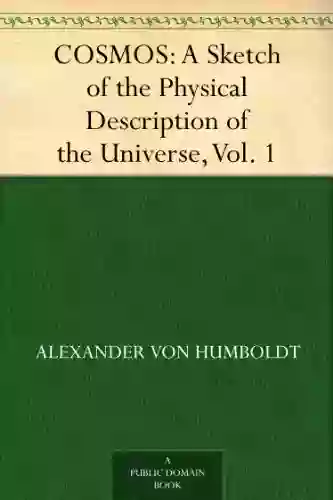 COSMOS: A Sketch of the Physical Description of the Universe Vol 1