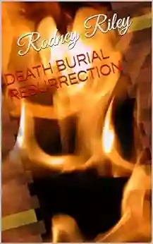 DEATH BURIAL RESURRECTION Rodney Riley