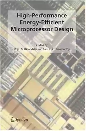 High Performance Energy Efficient Microprocessor Design (Integrated Circuits And Systems)