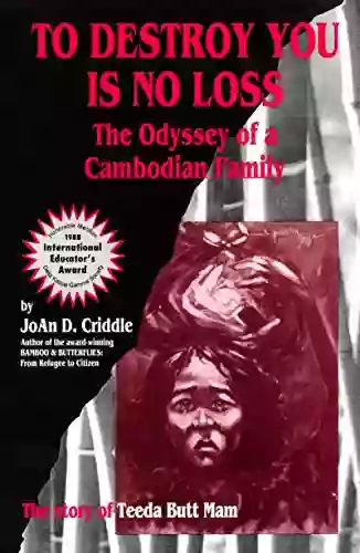 To Destroy You Is No Loss: The Odyssey Of A Cambodian Family