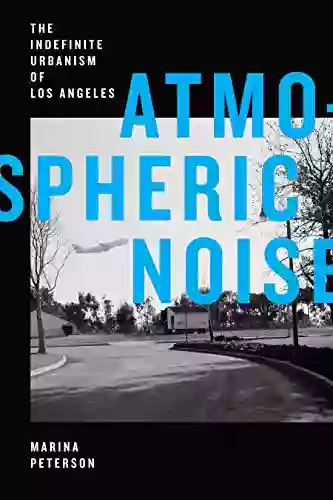 Atmospheric Noise: The Indefinite Urbanism of Los Angeles (Elements)