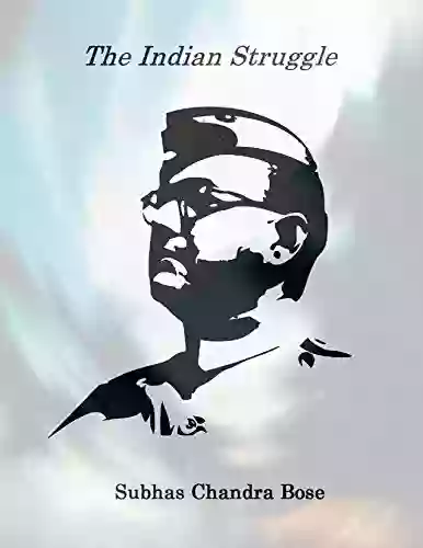 The Indian Struggle ( 1920 1942 ) Subhas Chandra Bose