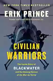 Civilian Warriors: The Inside Story Of Blackwater And The Unsung Heroes Of The War On Terror