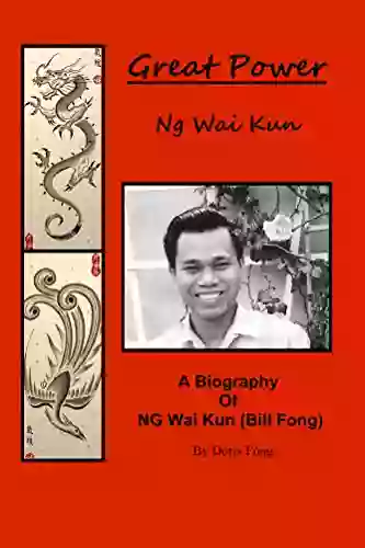 Biography of Ng Wai Kun ( Bill Fong ): Great Power