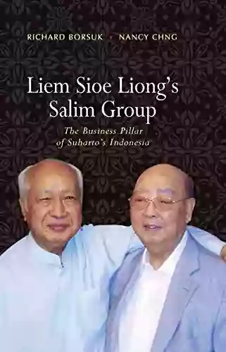 Liem Sioe Liong s Salim Group: The Business Pillar of Suharto s Indonesia