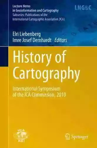 History Of Cartography: International Symposium Of The ICA 2012 (Lecture Notes In Geoinformation And Cartography)