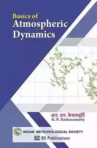 Basics of Atmospheric Dynamics R N Keshavamurty