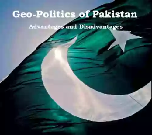 Geo Politics Of Pakistan: Advantages And Disadvantages