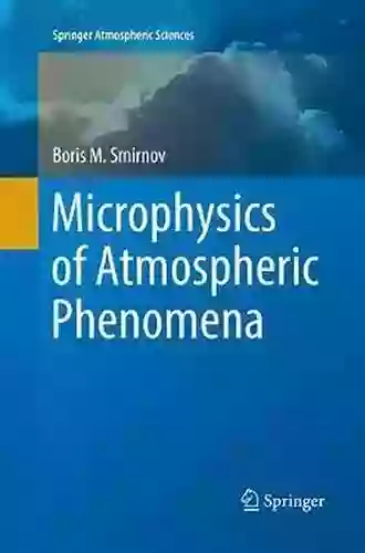 Microphysics Of Atmospheric Phenomena (Springer Atmospheric Sciences)