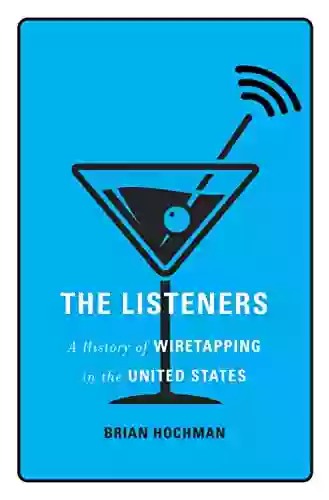 The Listeners: A History Of Wiretapping In The United States