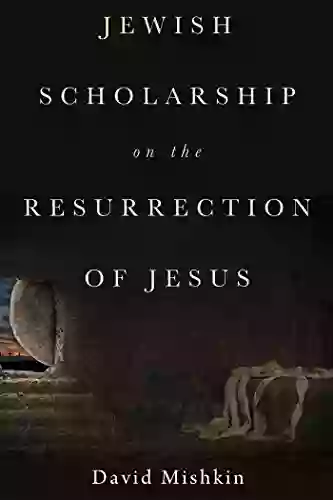 Jewish Scholarship on the Resurrection of Jesus