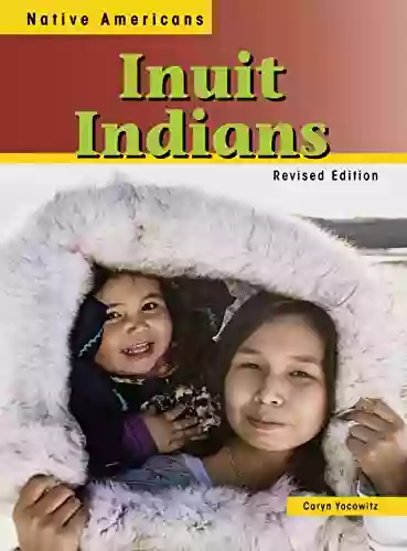 Inuit Indians (Native Americans) Caryn Yacowitz