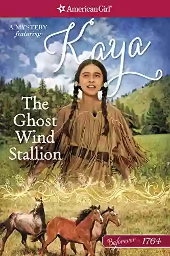 The Ghost Wind Stallion: A Kaya Mystery (American Girl)