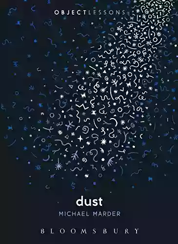 Dust (Object Lessons) Michael Marder