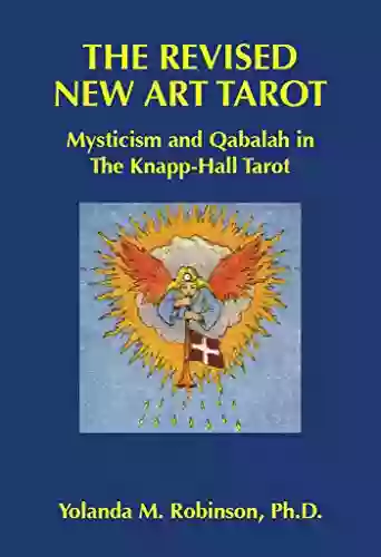 The Revised New Art Tarot: Mysticism And Qabalah In The Knapp Hall Tarot