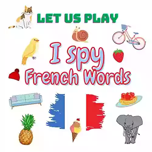 I Spy French Words: Fun Guessing Game For 2 5 Years Old Learn French For Toddlers And Kids French Reading Practice Teaching Italian To Preschoolers