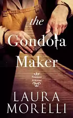 The Gondola Maker: A Novel Of 16th Century Venice (Venetian Artisans 2)