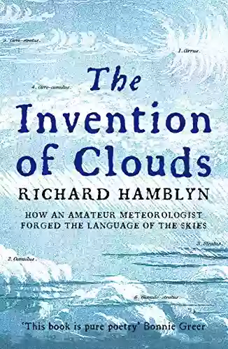 The Invention Of Clouds: How An Amateur Meteorologist Forged The Language Of The Skies