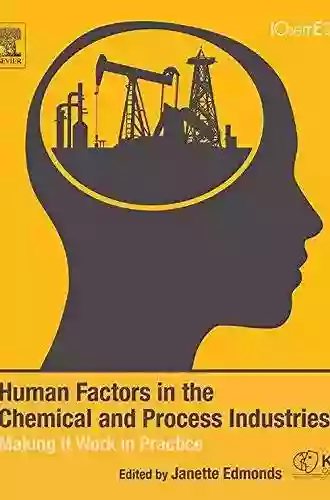 Human Factors In The Chemical And Process Industries: Making It Work In Practice