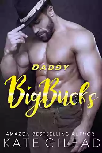 Daddy BigBucks: A Billionaire Second Chance Romance (Men On A Mission 7)