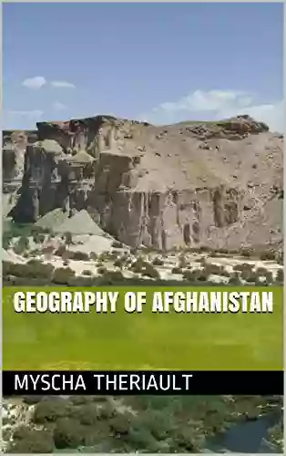 Geography Of Afghanistan Myscha Theriault