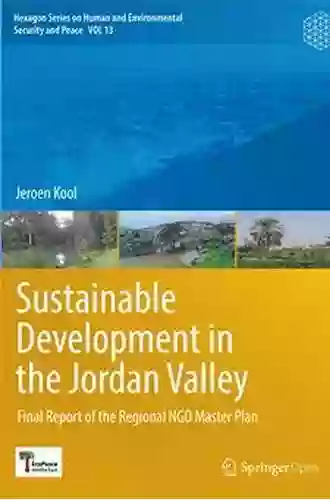 Sustainable Development In The Jordan Valley: Final Report Of The Regional NGO Master Plan (Hexagon On Human And Environmental Security And Peace 13)