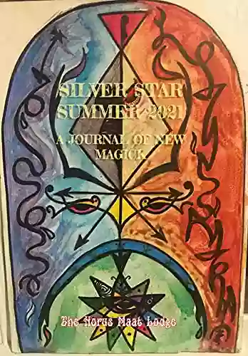 Silver Star Summer 2021: A Journal Of New Magick (Silver Star A Journal Of New Magick)