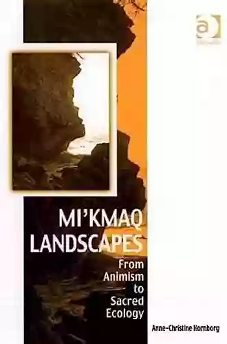 Mi Kmaq Landscapes: From Animism To Sacred Ecology (Vitality Of Indigenous Religions)