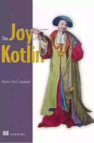 The Joy Of Kotlin Pierre Yves Saumont