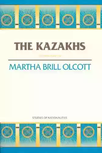 The Kazakhs: Second Edition (Hoover Institution Press Publication)