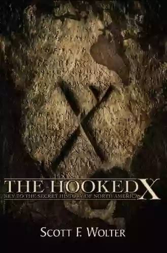 The Hooked X: Key To The Secret History Of North America