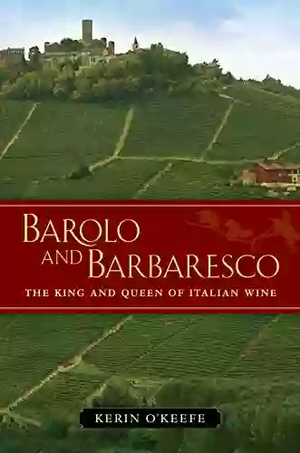 Barolo And Barbaresco: The King And Queen Of Italian Wine