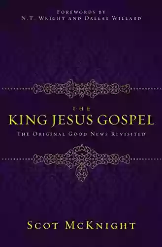 The King Jesus Gospel: The Original Good News Revisited